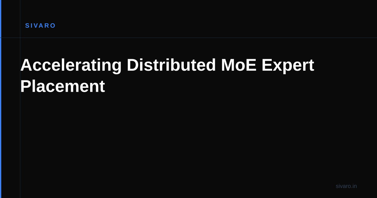 Accelerating Distributed MoE Expert Placement