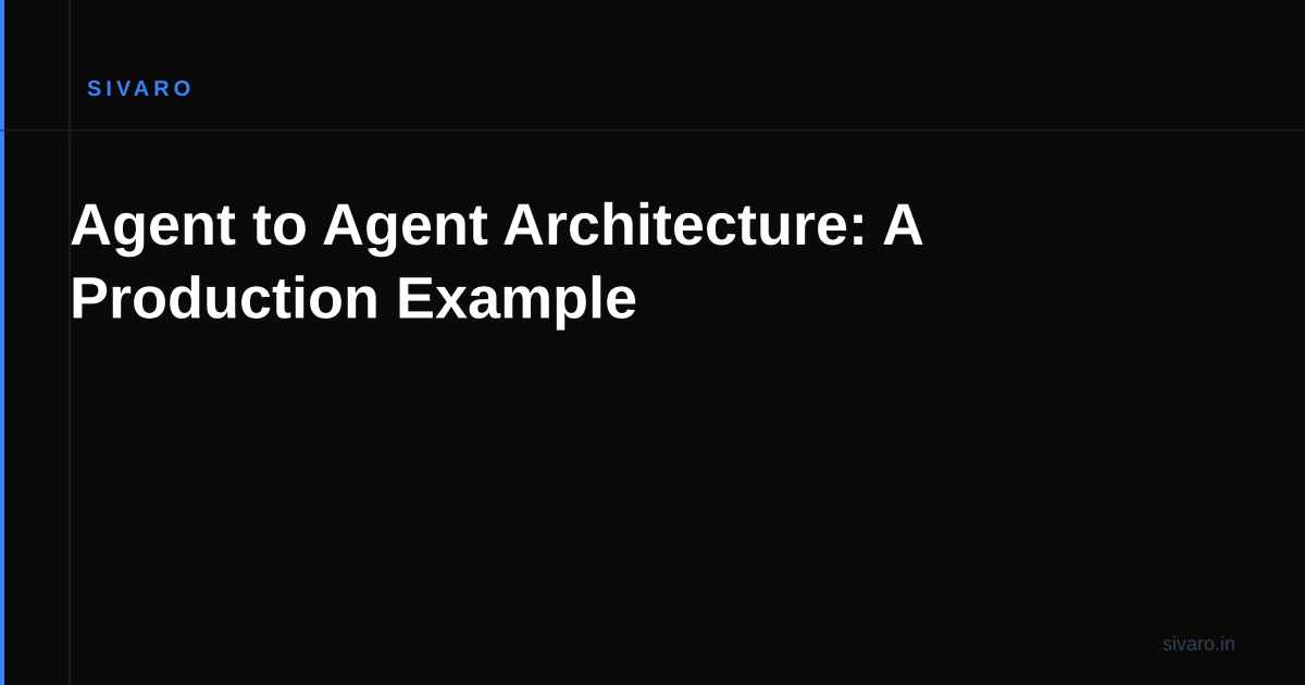 Agent to Agent Architecture: A Production Example