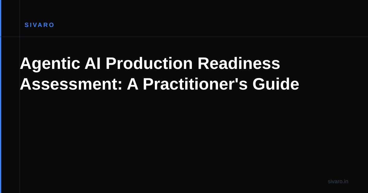 Agentic AI Production Readiness Assessment: A Practitioner's Guide