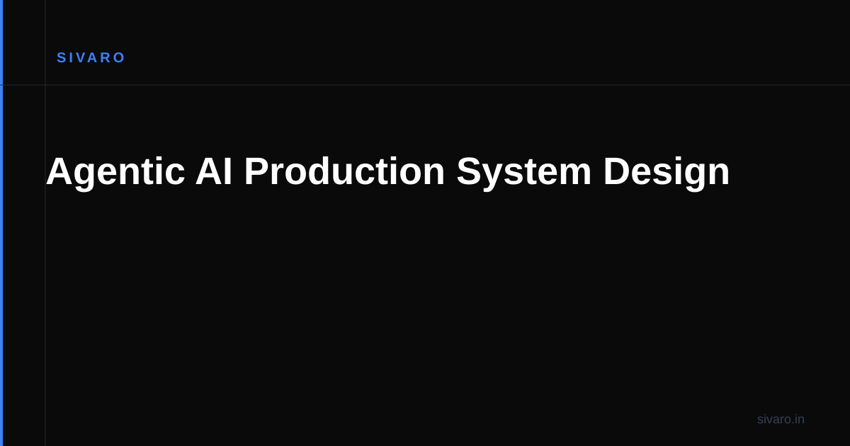 Agentic AI Production System Design