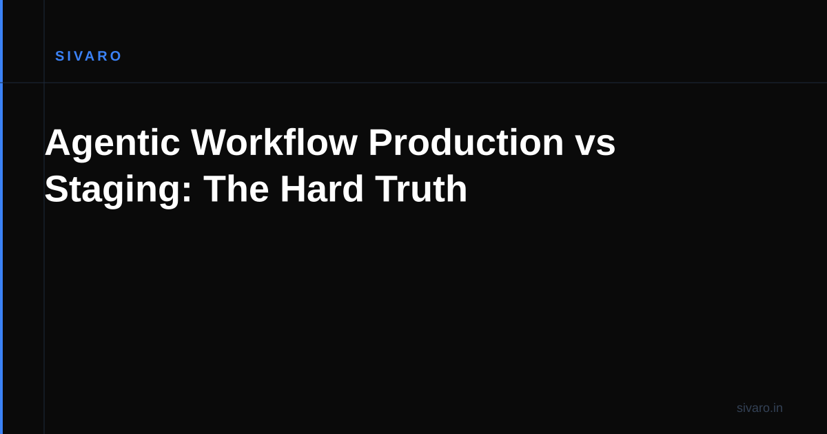 Agentic Workflow Production vs Staging: The Hard Truth