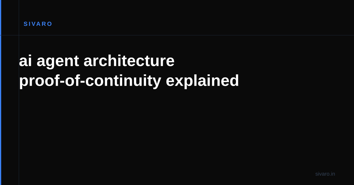 ai agent architecture proof-of-continuity explained