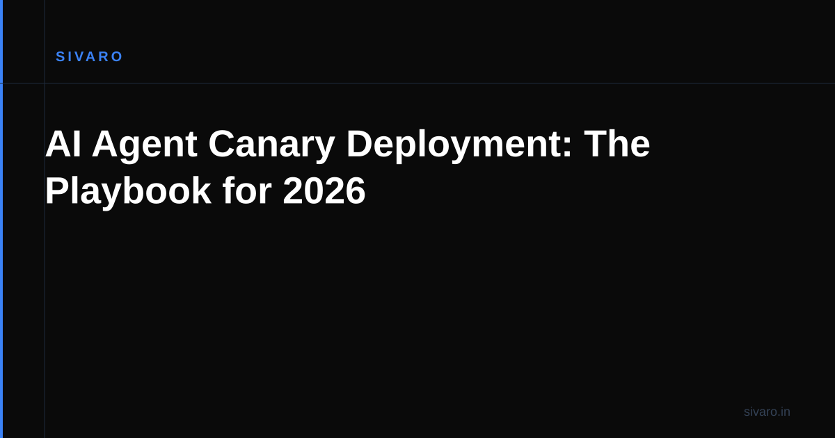 AI Agent Canary Deployment: The Playbook for 2026