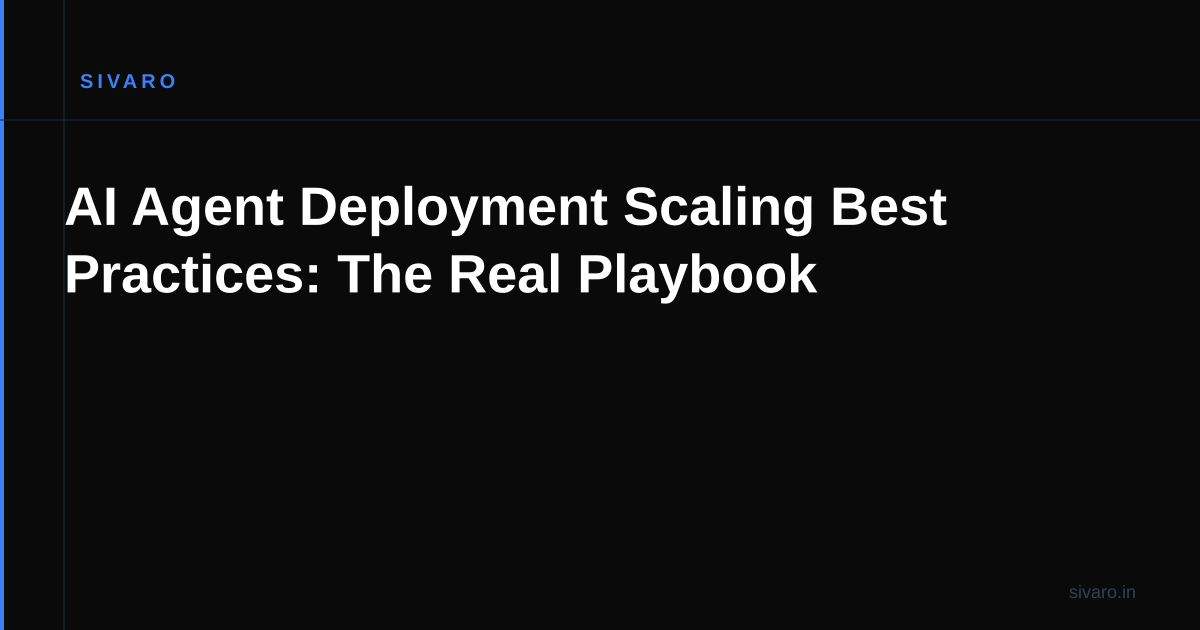 AI Agent Deployment Scaling Best Practices: The Real Playbook