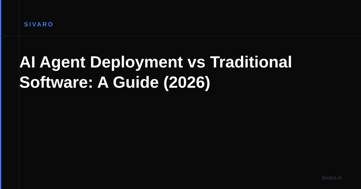 AI Agent Deployment vs Traditional Software: A Guide (2026)