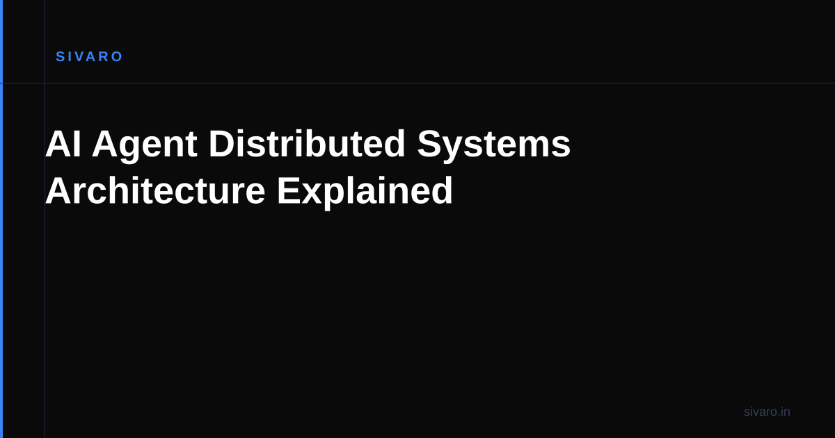 AI Agent Distributed Systems Architecture Explained