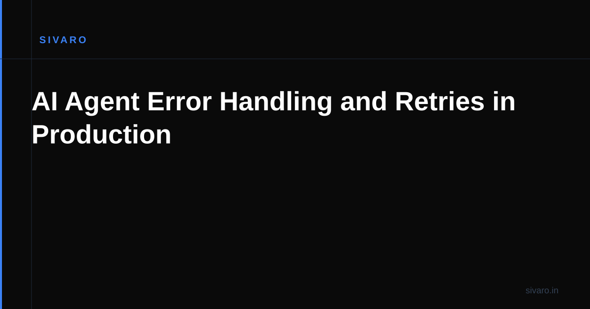AI Agent Error Handling and Retries in Production