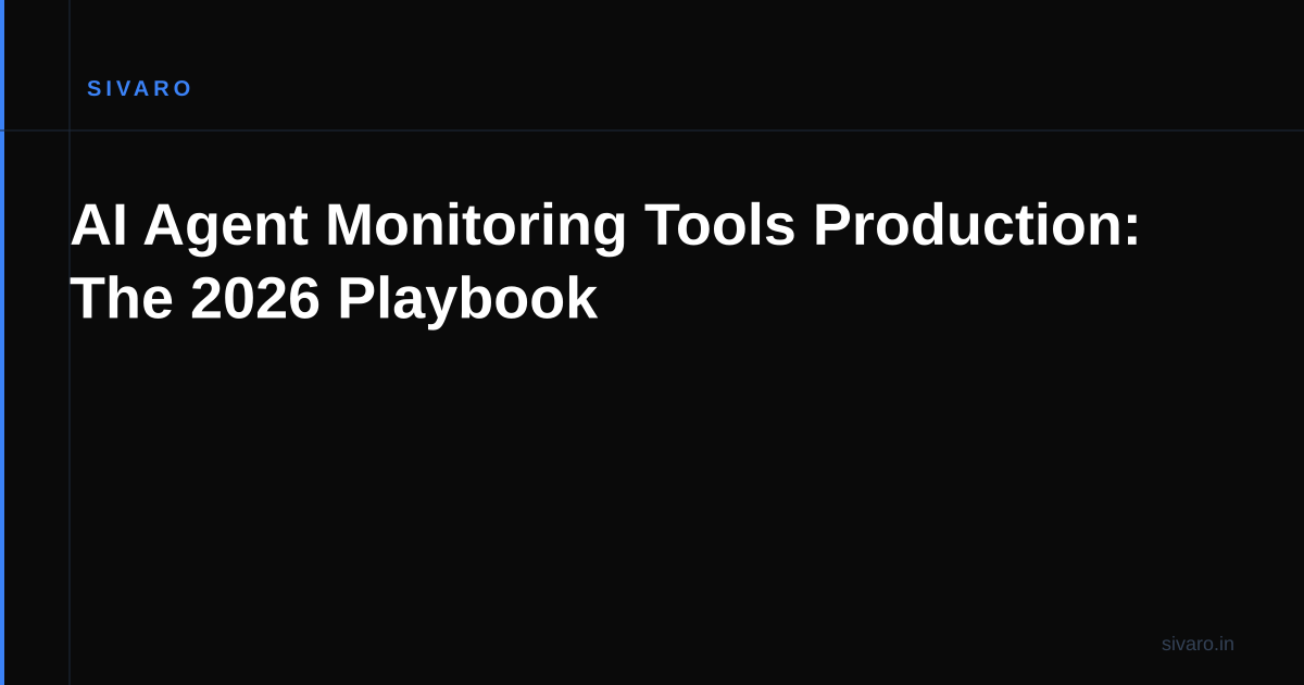 AI Agent Monitoring Tools Production: The 2026 Playbook