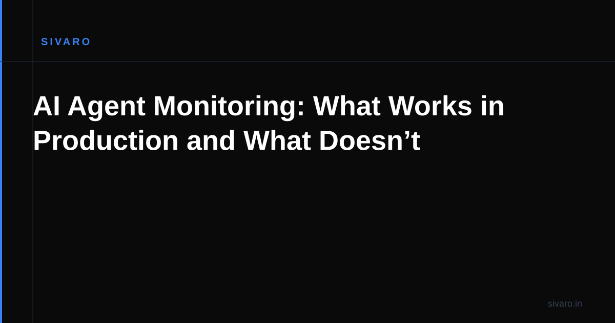 AI Agent Monitoring: What Works in Production and What Doesn’t