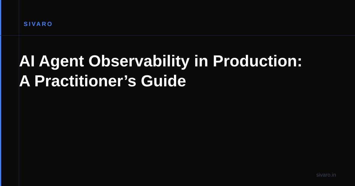 AI Agent Observability in Production: A Practitioner’s Guide