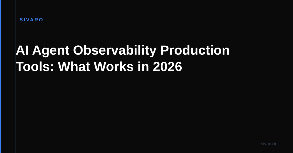 AI Agent Observability Production Tools: What Works in 2026