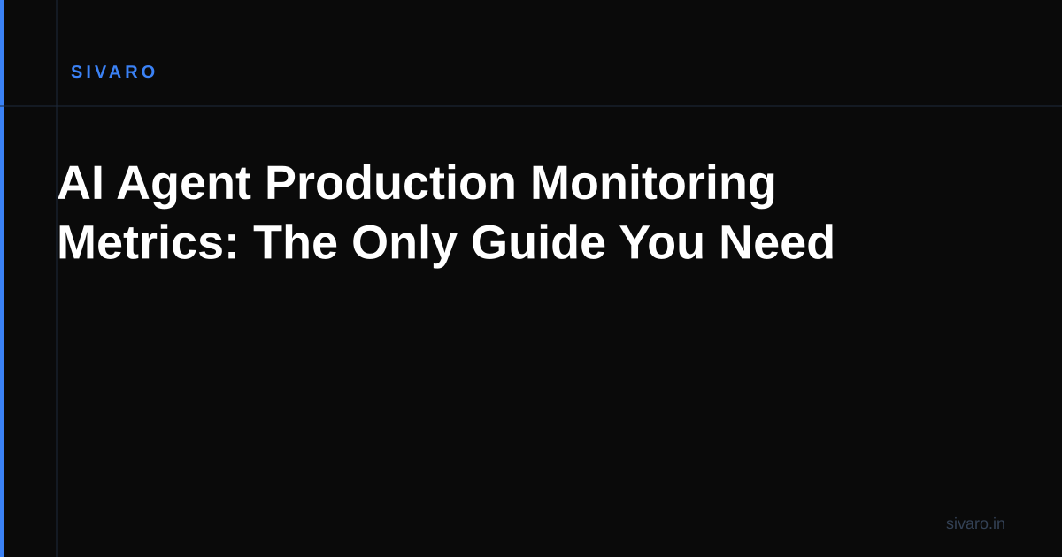 AI Agent Production Monitoring Metrics: The Only Guide You Need