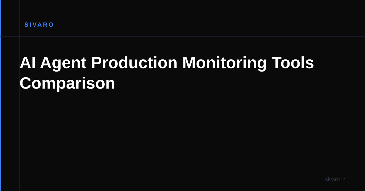 AI Agent Production Monitoring Tools Comparison