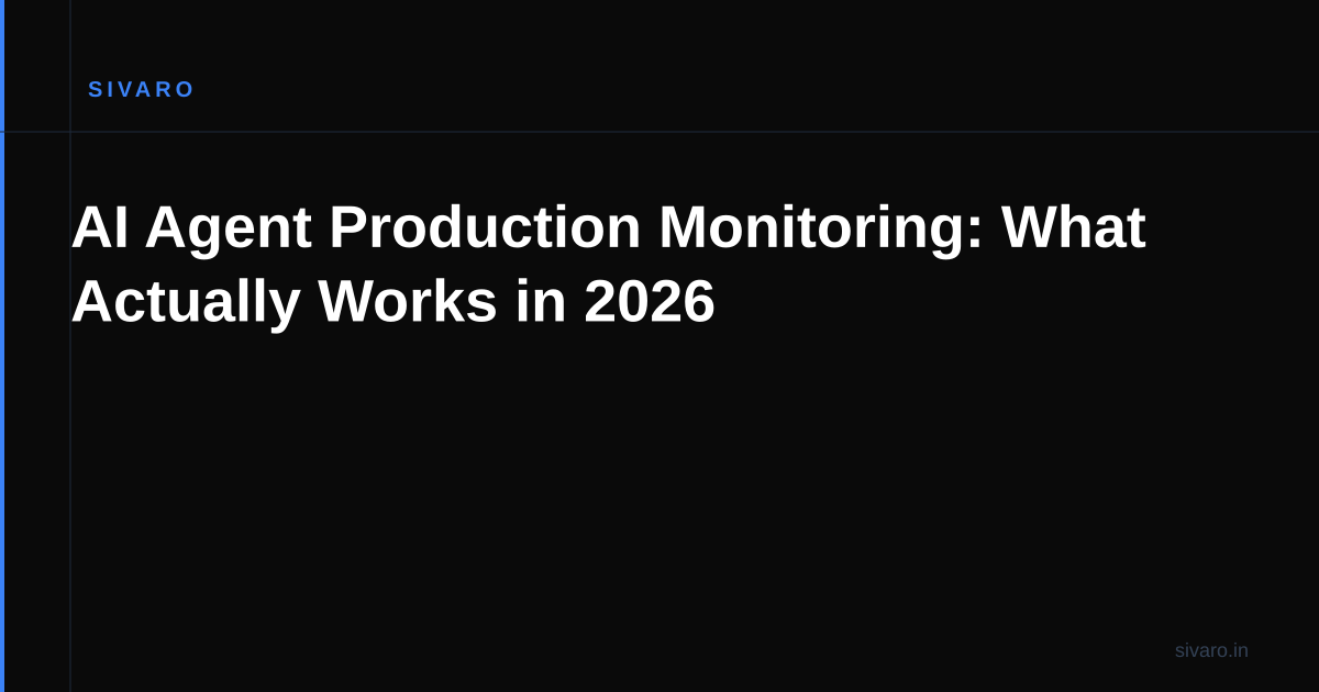AI Agent Production Monitoring: What Actually Works in 2026