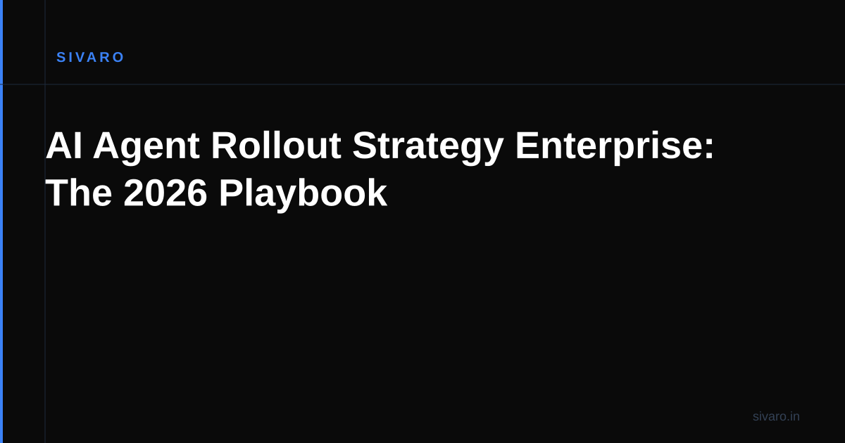 AI Agent Rollout Strategy Enterprise: The 2026 Playbook