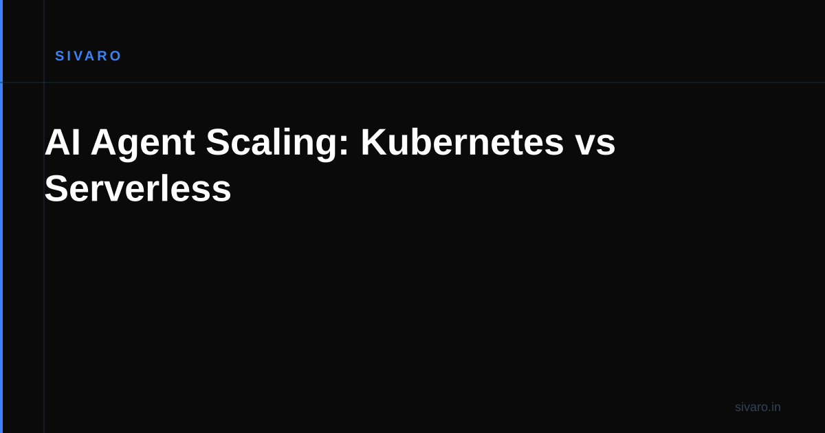 AI Agent Scaling: Kubernetes vs Serverless