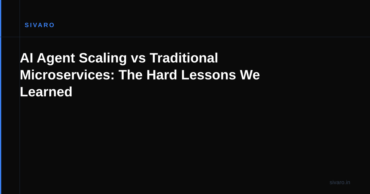 AI Agent Scaling vs Traditional Microservices: The Hard Lessons We Learned