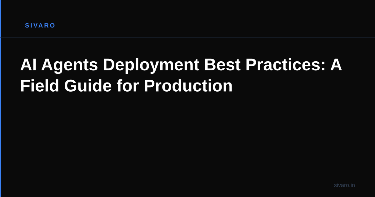 AI Agents Deployment Best Practices: A Field Guide for Production