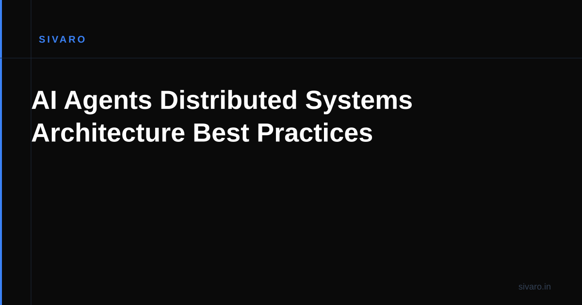 AI Agents Distributed Systems Architecture Best Practices