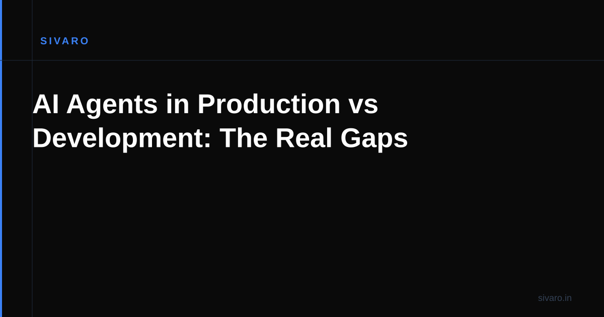 AI Agents in Production vs Development: The Real Gaps