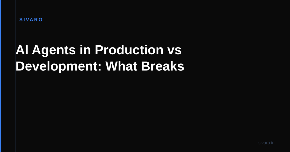 AI Agents in Production vs Development: What Breaks