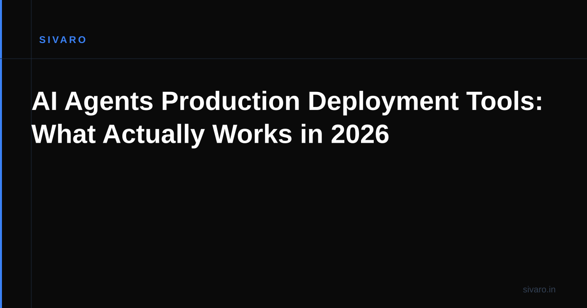AI Agents Production Deployment Tools: What Actually Works in 2026