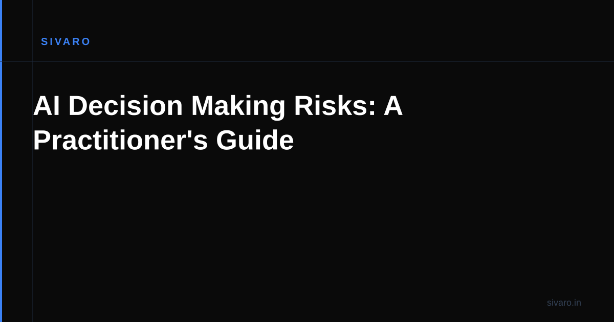 AI Decision Making Risks: A Practitioner's Guide