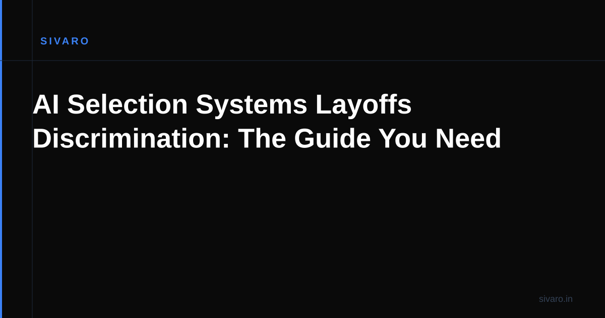 AI Selection Systems Layoffs Discrimination: The Guide You Need
