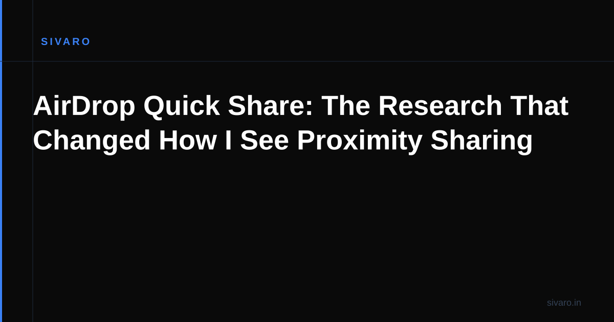 AirDrop Quick Share: The Research That Changed How I See Proximity Sharing