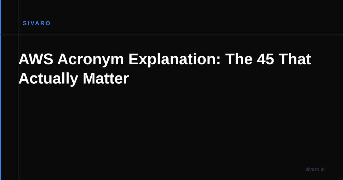 AWS Acronym Explanation: The 45 That Actually Matter