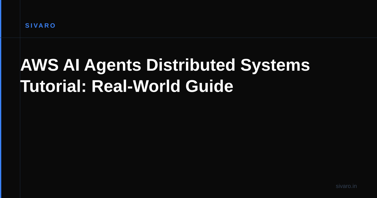 AWS AI Agents Distributed Systems Tutorial: Real-World Guide
