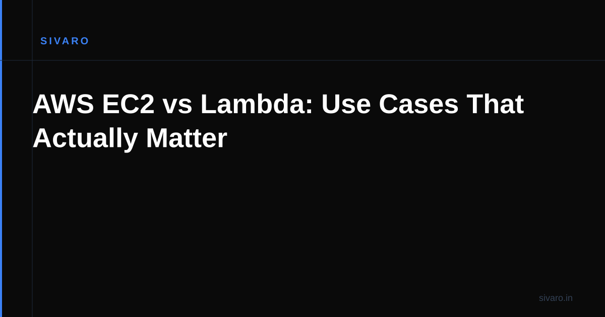 AWS EC2 vs Lambda: Use Cases That Actually Matter