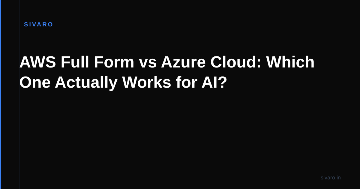 AWS Full Form vs Azure Cloud: Which One Actually Works for AI?