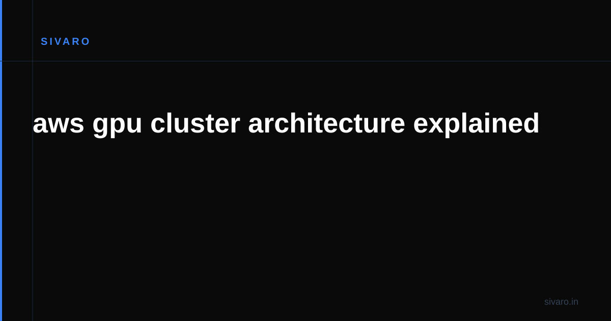 aws gpu cluster architecture explained