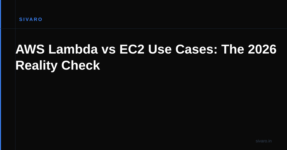 AWS Lambda vs EC2 Use Cases: The 2026 Reality Check