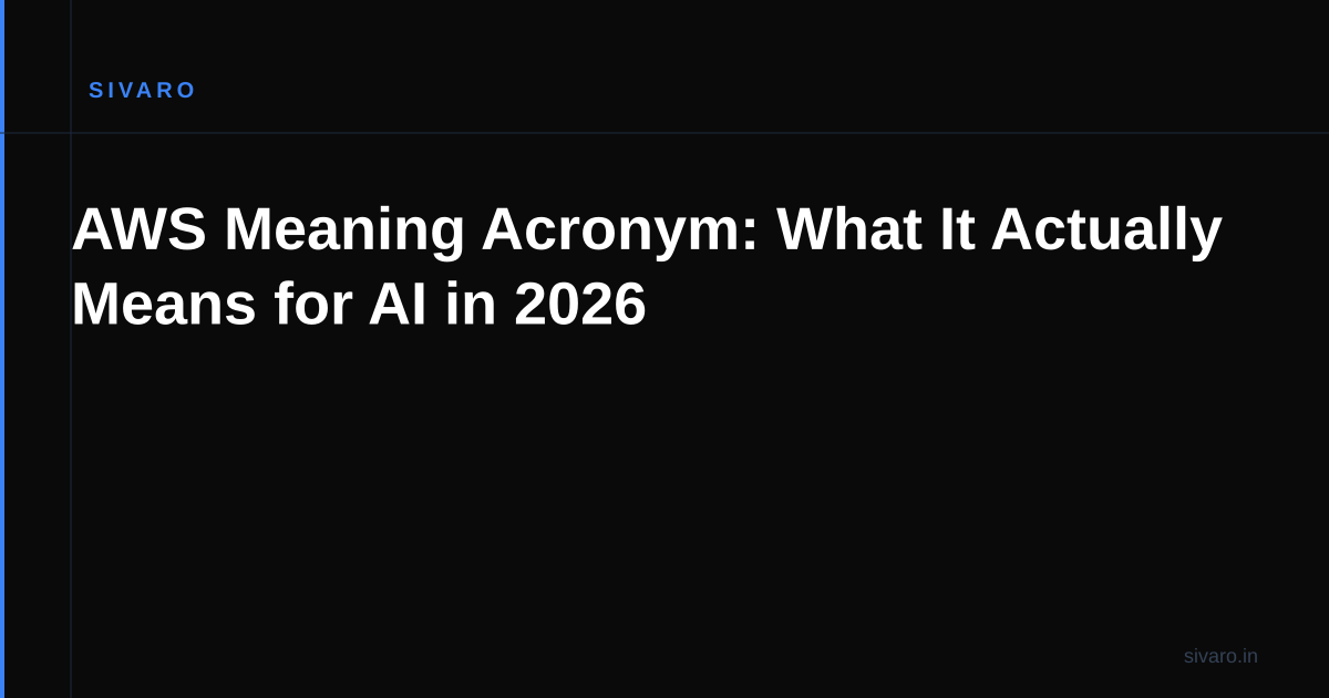 AWS Meaning Acronym: What It Actually Means for AI in 2026