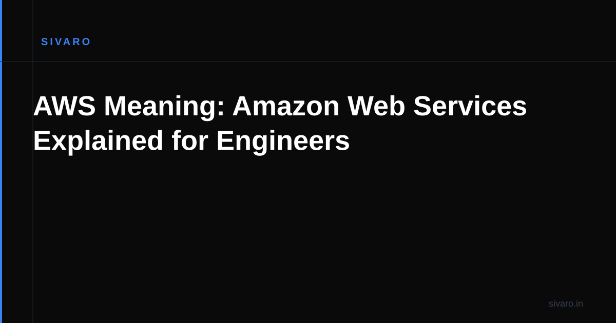 AWS Meaning: Amazon Web Services Explained for Engineers