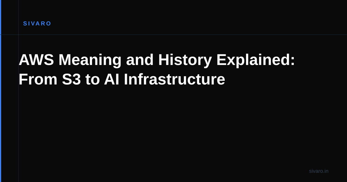 AWS Meaning and History Explained: From S3 to AI Infrastructure