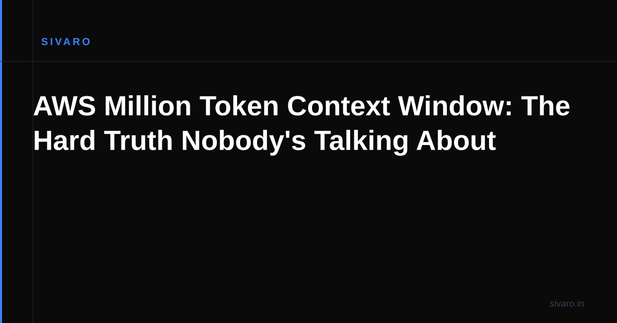 AWS Million Token Context Window: The Hard Truth Nobody's Talking About