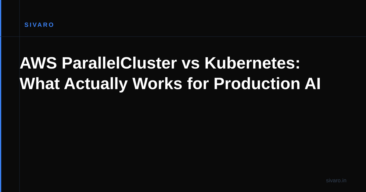 AWS ParallelCluster vs Kubernetes: What Actually Works for Production AI