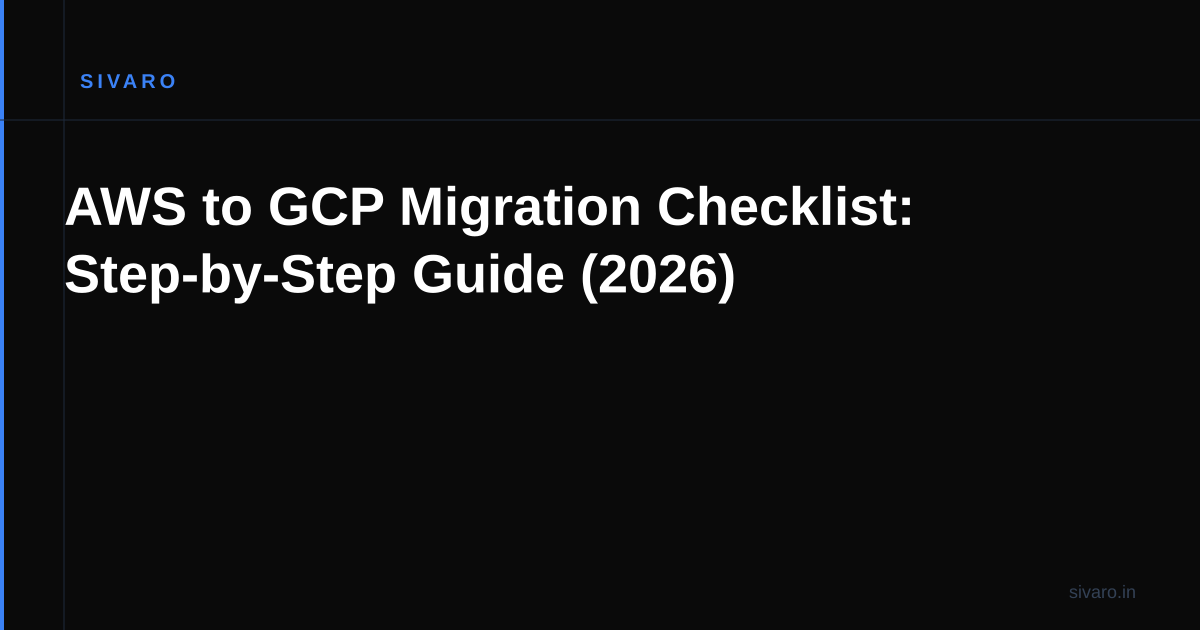 AWS to GCP Migration Checklist: Step-by-Step Guide (2026)