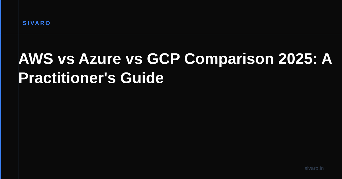 AWS vs Azure vs GCP Comparison 2025: A Practitioner's Guide