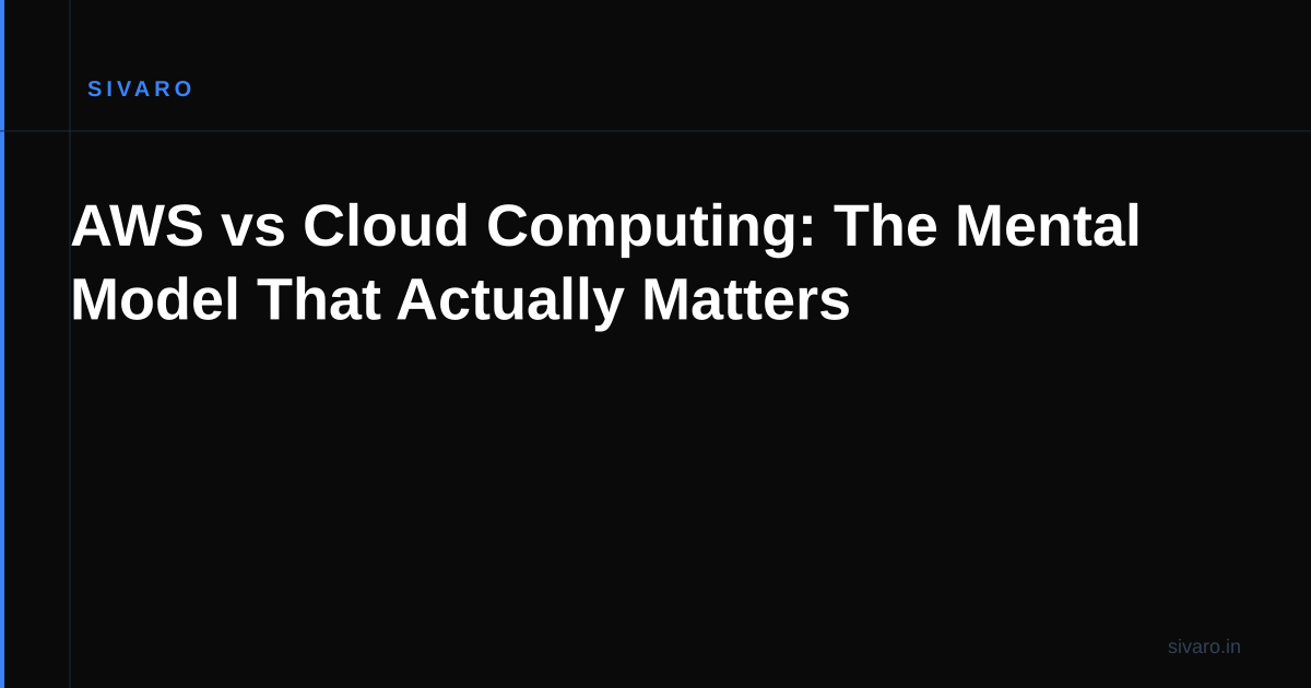 AWS vs Cloud Computing: The Mental Model That Actually Matters