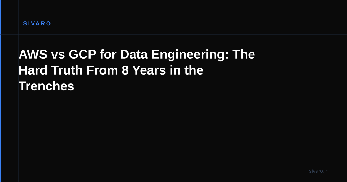 AWS vs GCP for Data Engineering: The Hard Truth From 8 Years in the Trenches