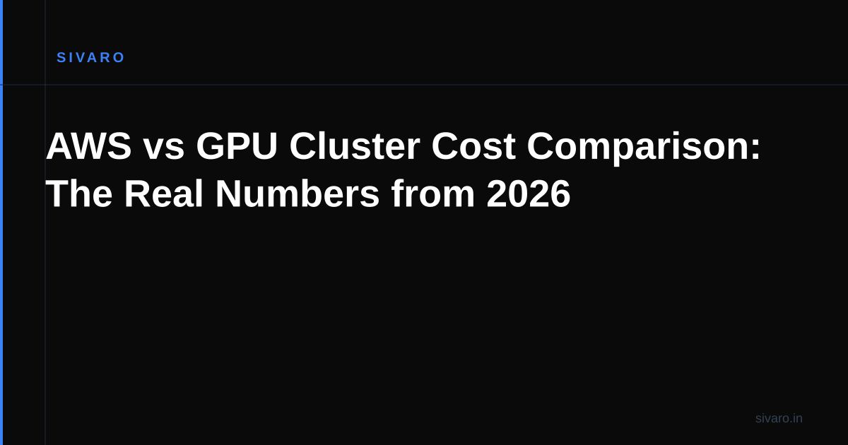 AWS vs GPU Cluster Cost Comparison: The Real Numbers from 2026