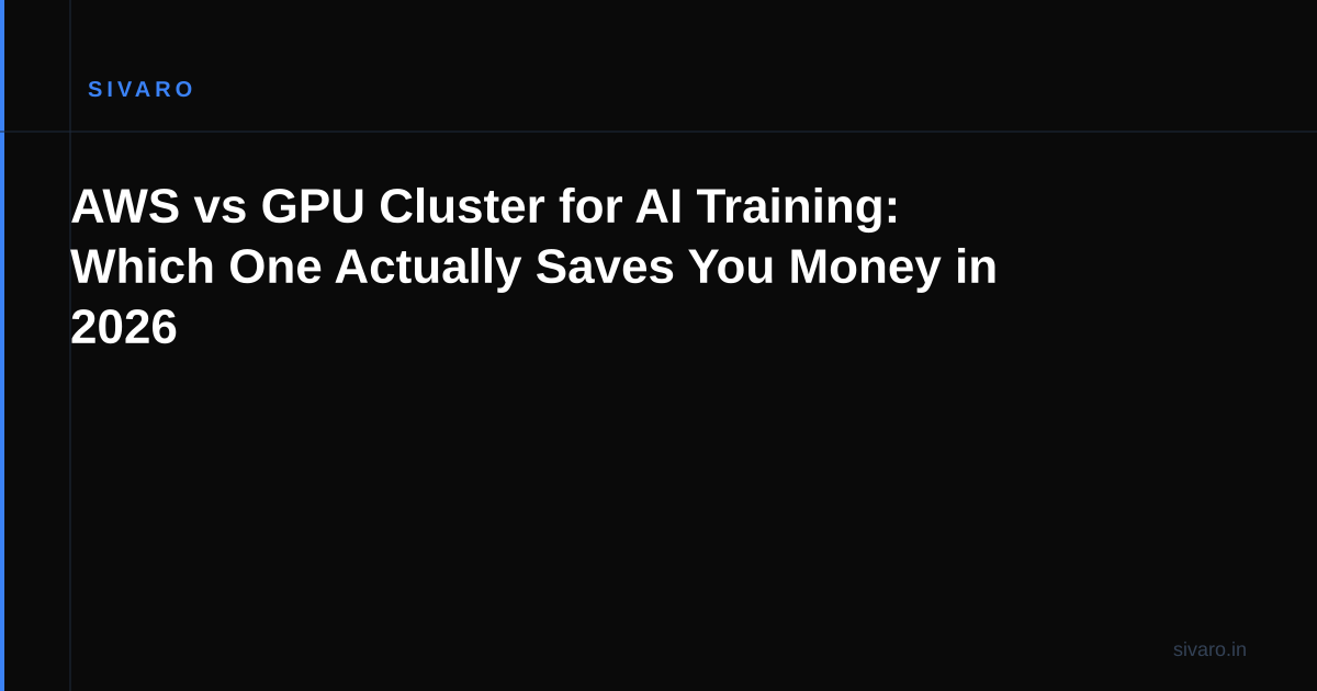 AWS vs GPU Cluster for AI Training: Which One Actually Saves You Money in 2026