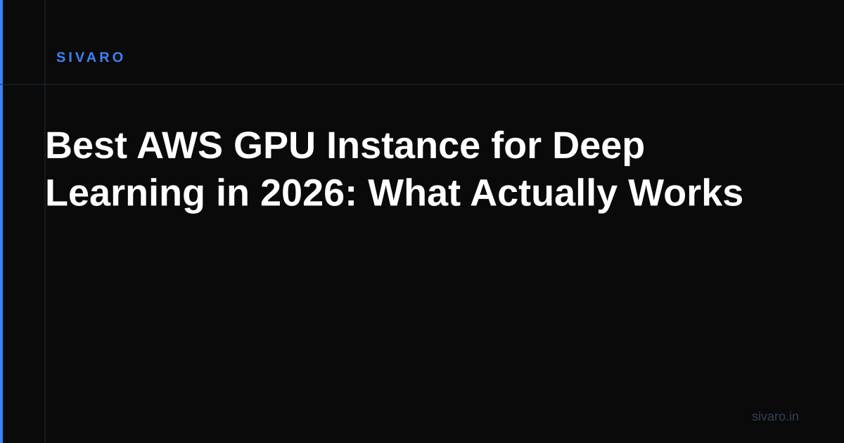 Best AWS GPU Instance for Deep Learning in 2026: What Actually Works