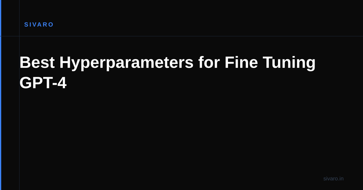 Best Hyperparameters for Fine Tuning GPT-4