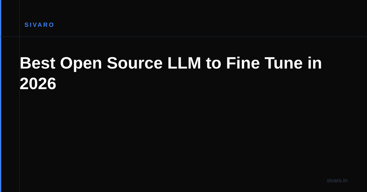 Best Open Source LLM to Fine Tune in 2026