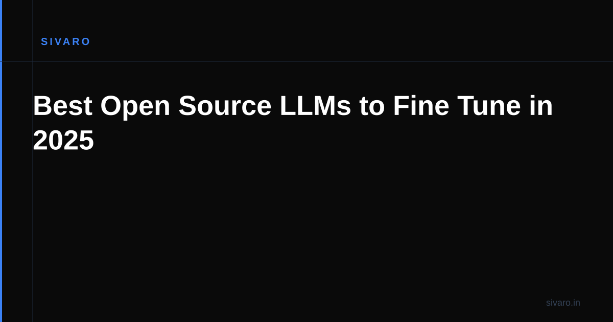 Best Open Source LLMs to Fine Tune in 2025